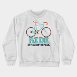 Eat. Ride. Sleep. Repeat | T-shirt For Bike Enthusiasts And Those Who Want To Become One Crewneck Sweatshirt